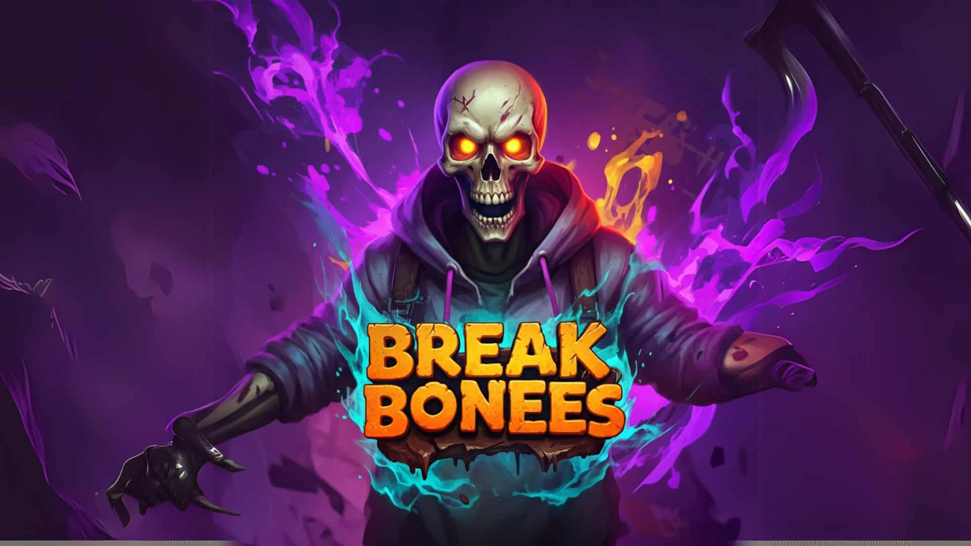Break Bones
